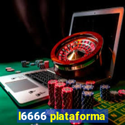 l6666 plataforma